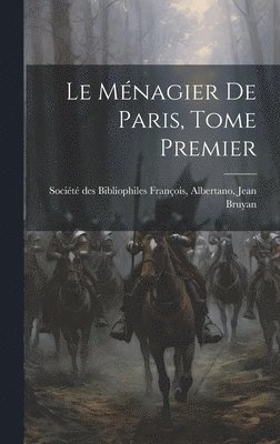 bokomslag Le Ménagier de Paris, Tome Premier
