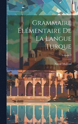 bokomslag Grammaire lmentaire de la langue turque; Volume 2