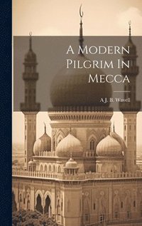 bokomslag A Modern Pilgrim In Mecca
