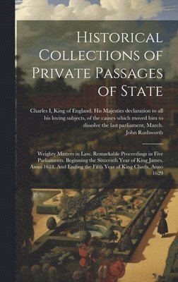 bokomslag Historical Collections of Private Passages of State