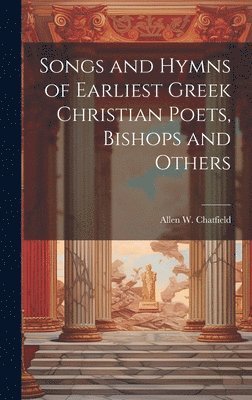 bokomslag Songs and Hymns of Earliest Greek Christian Poets, Bishops and Others