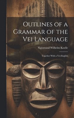 Outlines of a Grammar of the Vei Language