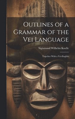 Outlines of a Grammar of the Vei Language 1