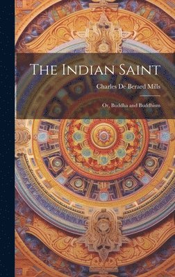 Charles De Berard Mills - Indian Saint, Inbunden