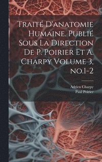 bokomslag Trait d'anatomie humaine. Publi sous la direction de P. Poirier et A. Charpy Volume 3, no.1-2