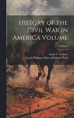 bokomslag History of the Civil War in America Volume; Volume 2