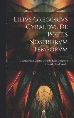 bokomslag Lilivs Gregorivs Gyraldvs De Poetis Nostrorvm Temporvm