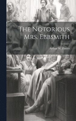 bokomslag The Notorious mrs. Ebbsmith