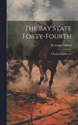 bokomslag The Bay State Forty-Fourth