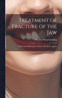 bokomslag Treatment of Fracture of the Jaw; With Critical Remarks, as Sent to D. Hayes Agnew