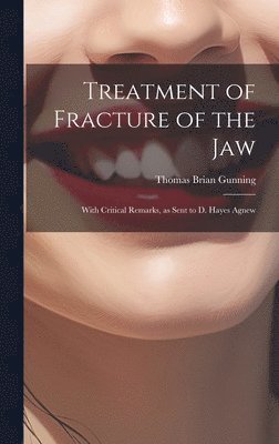 bokomslag Treatment of Fracture of the Jaw; With Critical Remarks, as Sent to D. Hayes Agnew