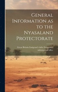 bokomslag General Information as to the Nyasaland Protectorate