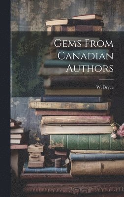 bokomslag Gems From Canadian Authors