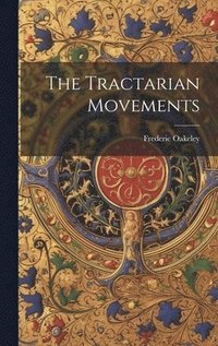 bokomslag The Tractarian Movements