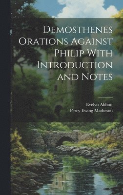 Percy Ewing Matheson, Evelyn Abbott - Demosthenes Orations Against Philip With Introduction and Notes, Inbunden