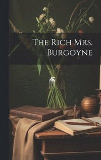 bokomslag The Rich Mrs. Burgoyne