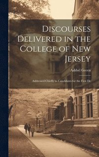 bokomslag Discourses Delivered in the College of New Jersey