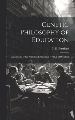G E Partridge, G. E. Partridge - Genetic Philosophy of Education, Inbunden