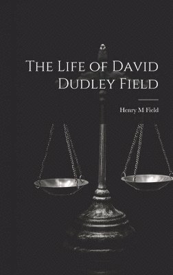 bokomslag The Life of David Dudley Field