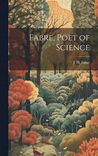 bokomslag Fabre, Poet of Science