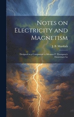 bokomslag Notes on Electricity and Magnetism