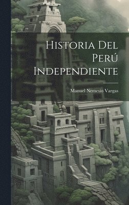 bokomslag Historia Del Per Independiente