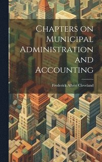 bokomslag Chapters on Municipal Administration and Accounting