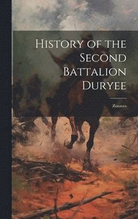 bokomslag History of the Second Battalion Duryee