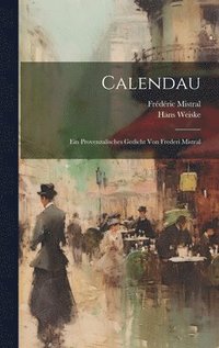 bokomslag Calendau; Ein Provenzalisches Gedicht von Frederi Mistral