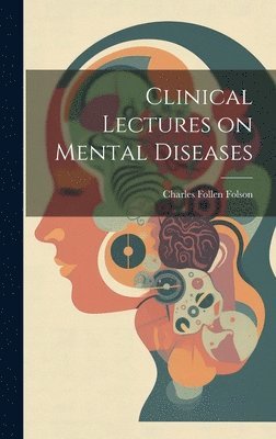 bokomslag Clinical Lectures on Mental Diseases