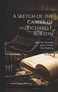 bokomslag A Sketch of the Career of Richard F. Burton