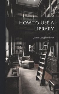 bokomslag How to Use A Library