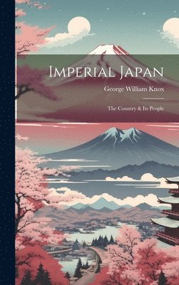 Imperial Japan; the Country & its People