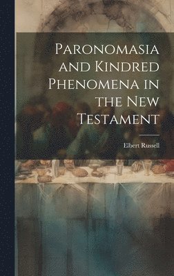 bokomslag Paronomasia and Kindred Phenomena in the New Testament