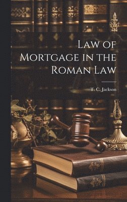 bokomslag Law of Mortgage in the Roman Law