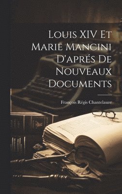 Louis XIV et Marie Mancini d'aprs de nouveaux documents 1
