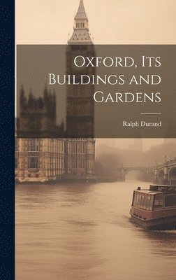 Oxford, Its Buildings and Gardens 1