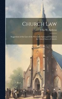 bokomslag Church law; Suggestions of the law of the Protestant Episocpal Church in the United States of Americ