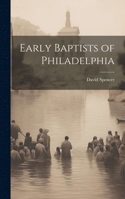 bokomslag Early Baptists of Philadelphia