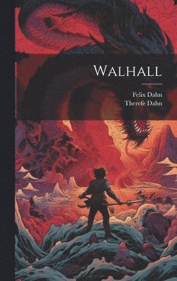 Felix Dahn, Therefe Dahn - Walhall, Inbunden