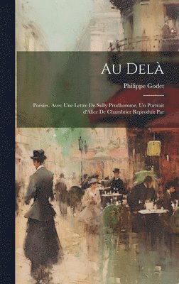 bokomslag Au del; posies. Avec une lettre de Sully Prudhomme, un portrait d'Alice de Chambrier reproduit par