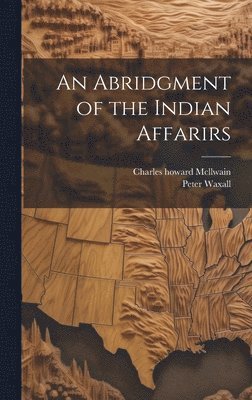 An Abridgment of the Indian Affarirs 1