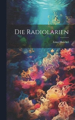 Ernst Haeckel - Radiolarien, Inbunden