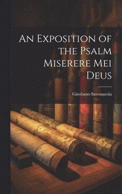 Girolamo Savonarola - Exposition of the Psalm Miserere Mei Deus, Inbunden