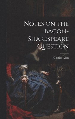 Notes on the Bacon-Shakespeare Question