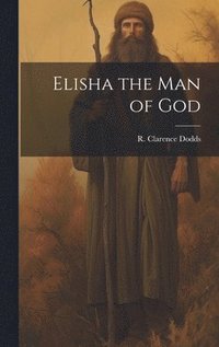 bokomslag Elisha the Man of God