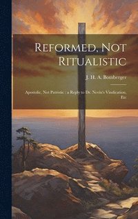 bokomslag Reformed, not Ritualistic