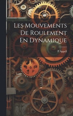 bokomslag Les Mouvements De Roulement En Dynamique