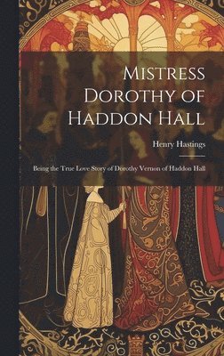 Mistress Dorothy of Haddon Hall 1