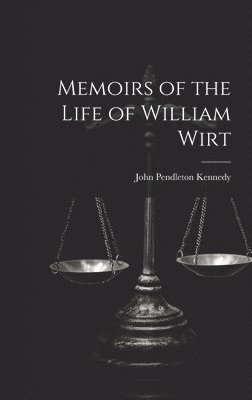 John Pendleton Kennedy - Memoirs of the Life of William Wirt, Inbunden